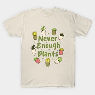 Never Enough Plants T-Shirt